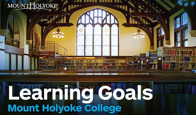 Mount Holyoke College Learning Goals Mount Holyoke College Learning Goals
